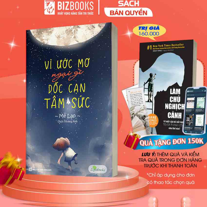 BIZBOOKS - Sách - Vì Ước Mơ Ngại Gì Dốc Cạn Tâm Sức - 1 BEST SELLER