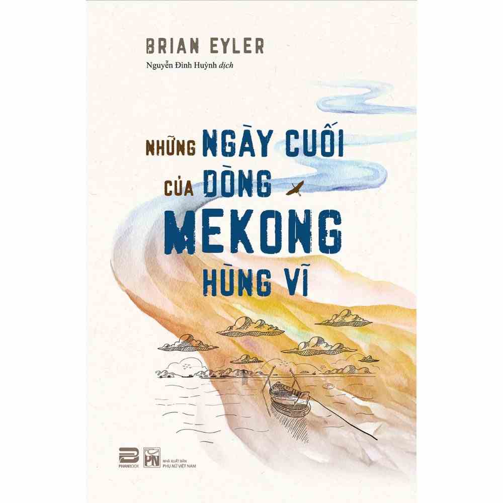 [Mã BMLTA35 giảm đến 35K đơn 99K] Sách - Những Ngày Cuối Của Dòng Mekong Hùng Vĩ