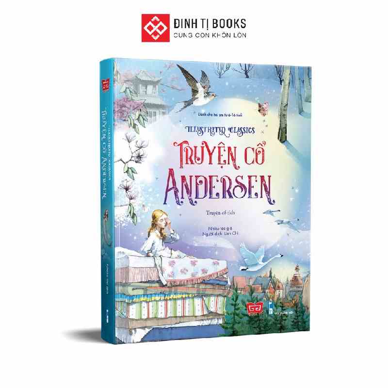 Truyện cổ Andersen - Illustrated Classics - Truyện cổ tích minh họa màu cho trẻ 6 - 16 tuổi - Đinh Tị Books