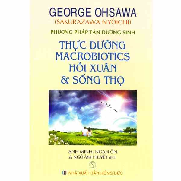 [Mã BMLTB200 giảm đến 100K đơn 499K] Sách - Thực Dưỡng Macrobiotics Hồi Xuân Và Sống Thọ