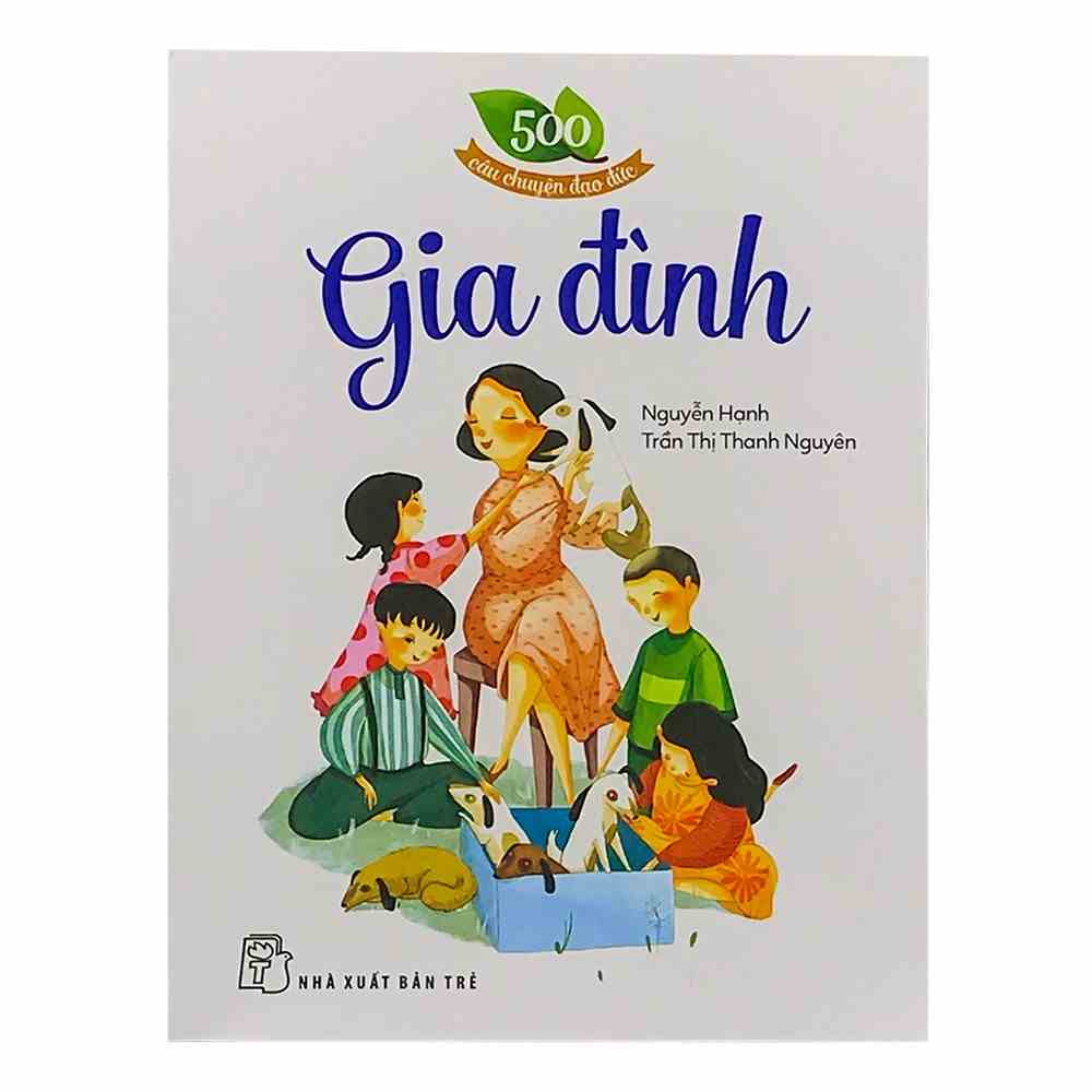 [Mã BMLTA35 giảm đến 35K đơn 99K] Sách - 500 Câu Chuyện Đạo Đức - Gia Đình - 8934974155669