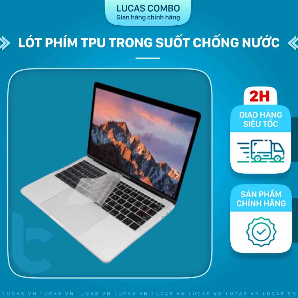 Lót Phím Trong TPU Bảo Vệ Bàn Phím Macbook Chống Bụi Bẩn, Chống Nước, Không Che Đèn Bàn Phím Lucas