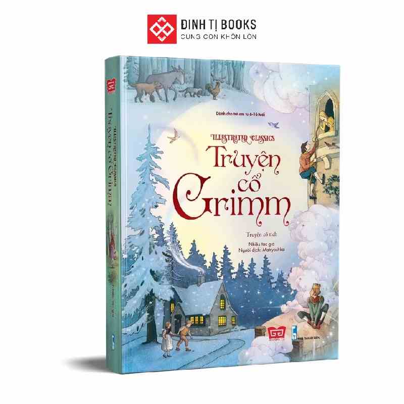 Truyện cổ Grimm - Illustrated Classics - Truyện cổ tích đọc trước giờ đi ngủ cho trẻ 6 - 16 tuổi - Đinh Tị Books