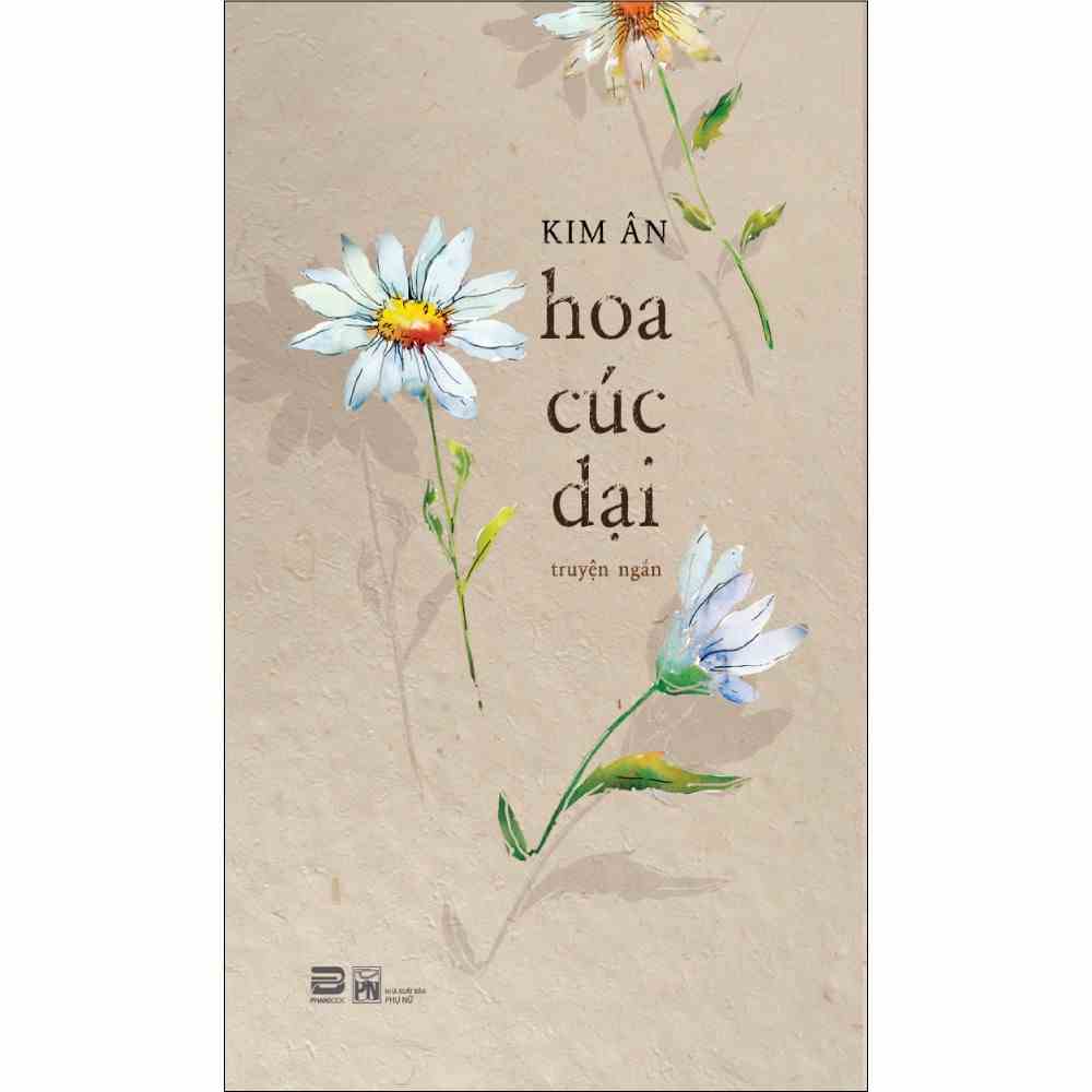 [Mã BMLTA35 giảm đến 35K đơn 99K] Sách - Hoa Cúc Dại (Truyện ngắn) - Kim Ân