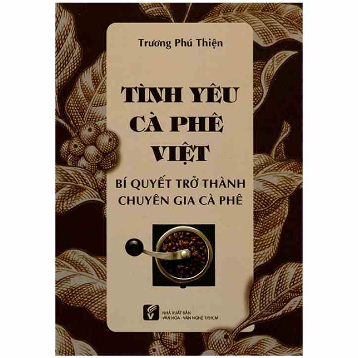 [Mã BMLTA35 giảm đến 35K đơn 99K] Sách Tình Yêu Cà Phê Việt - Bí Quyết Trở Thành Chuyên Gia Cà Phê