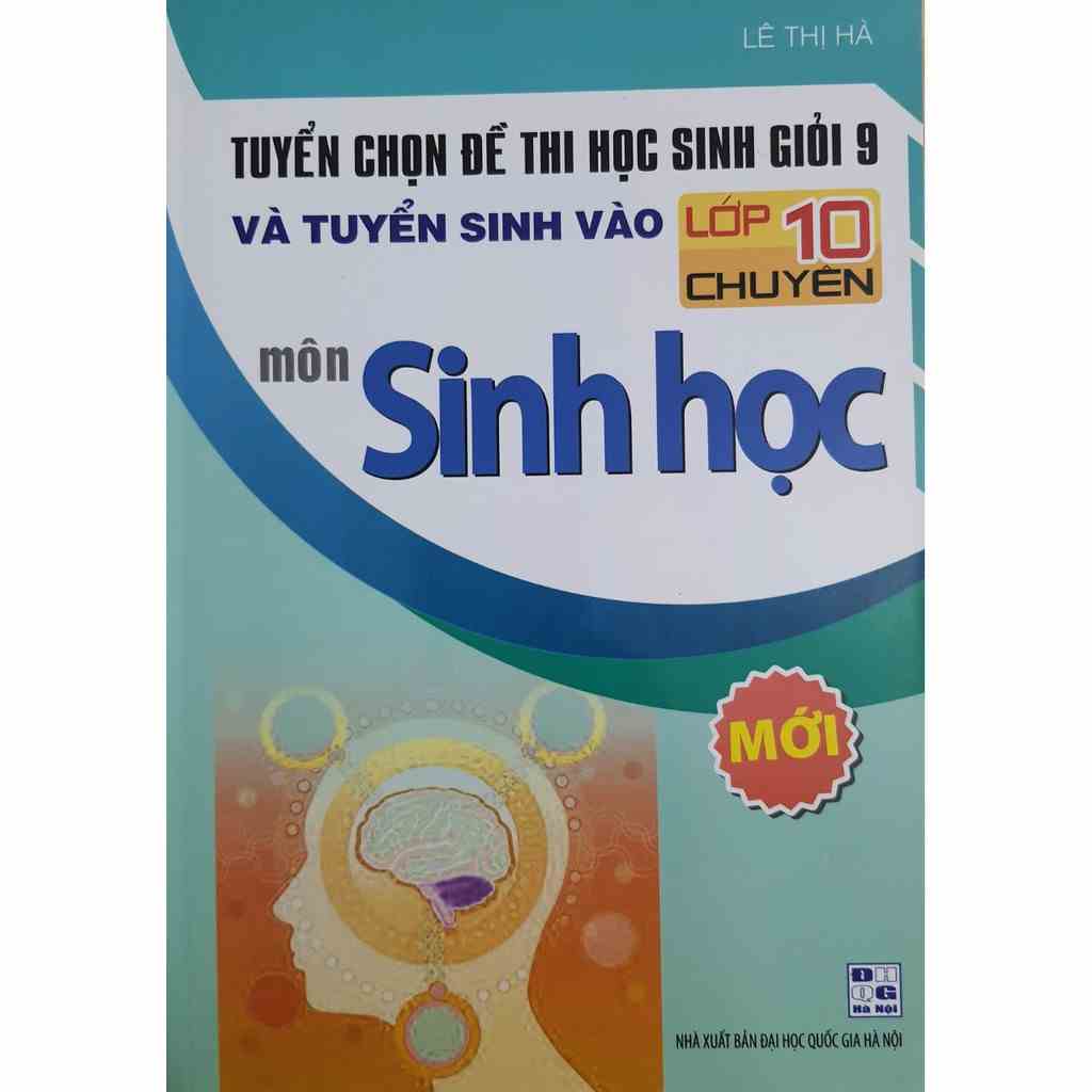 Sách - Tuyển chọn đề thi học sinh giỏi 9 và tuyển sinh vào lớp 10 chuyên môn Sinh Học