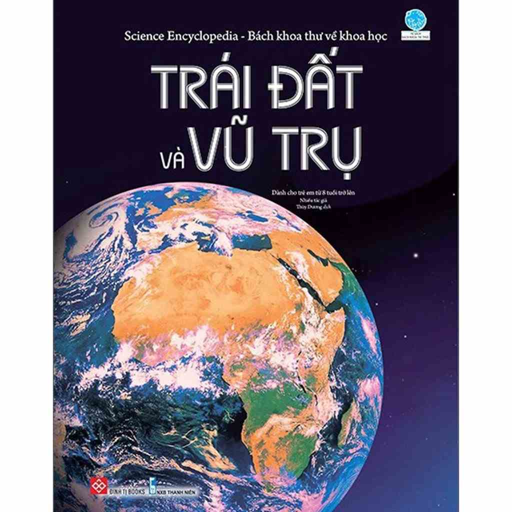 [Mã BMLTB35 giảm đến 35K đơn 99K] Sách - Science Encyclopedia - Bách Khoa Thư Về Khoa Học - Trái Đất Và Vũ Trụ