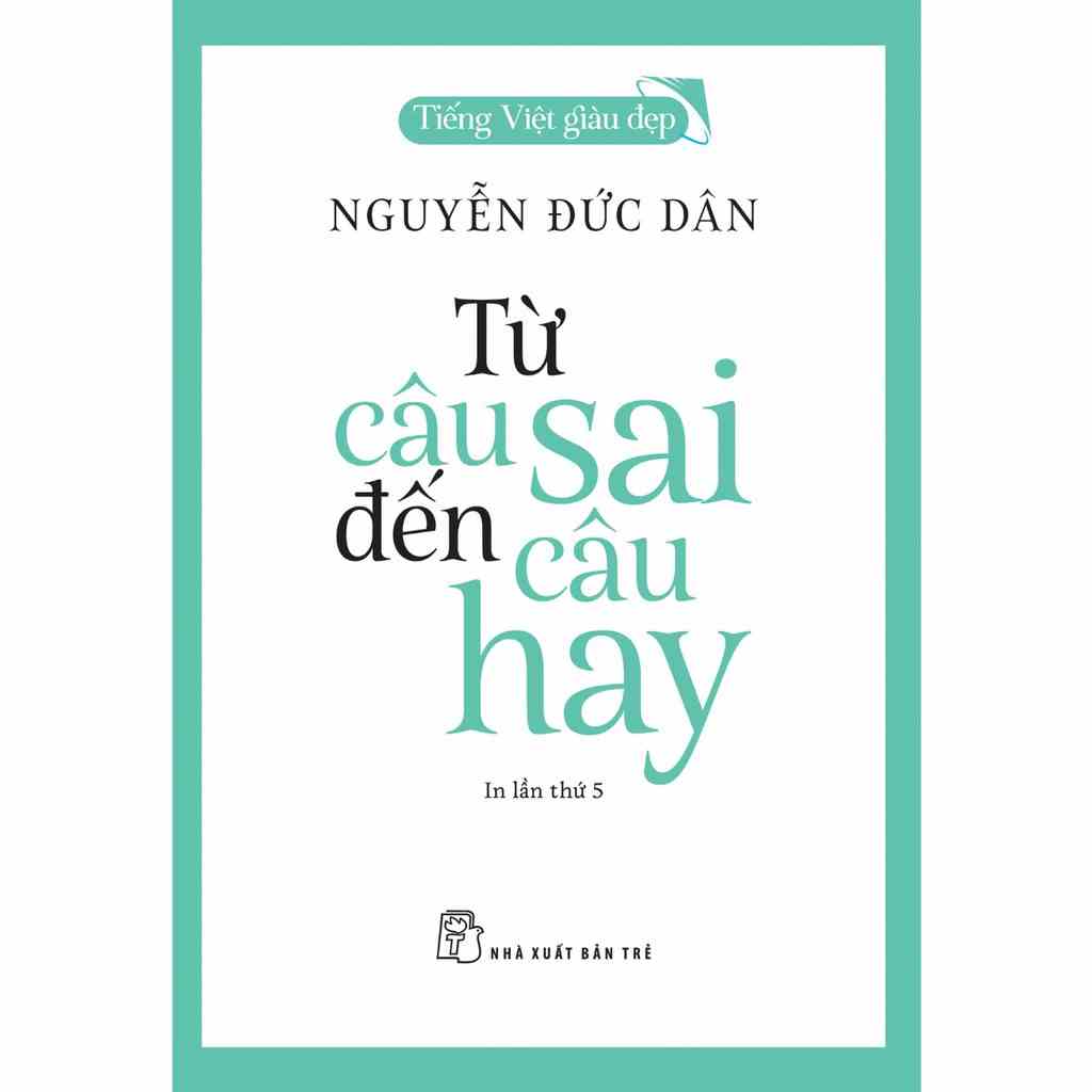 Sách-Từ Câu Sai Đến Câu Hay-Tiếng Việt Giàu Đẹp - NXB Trẻ