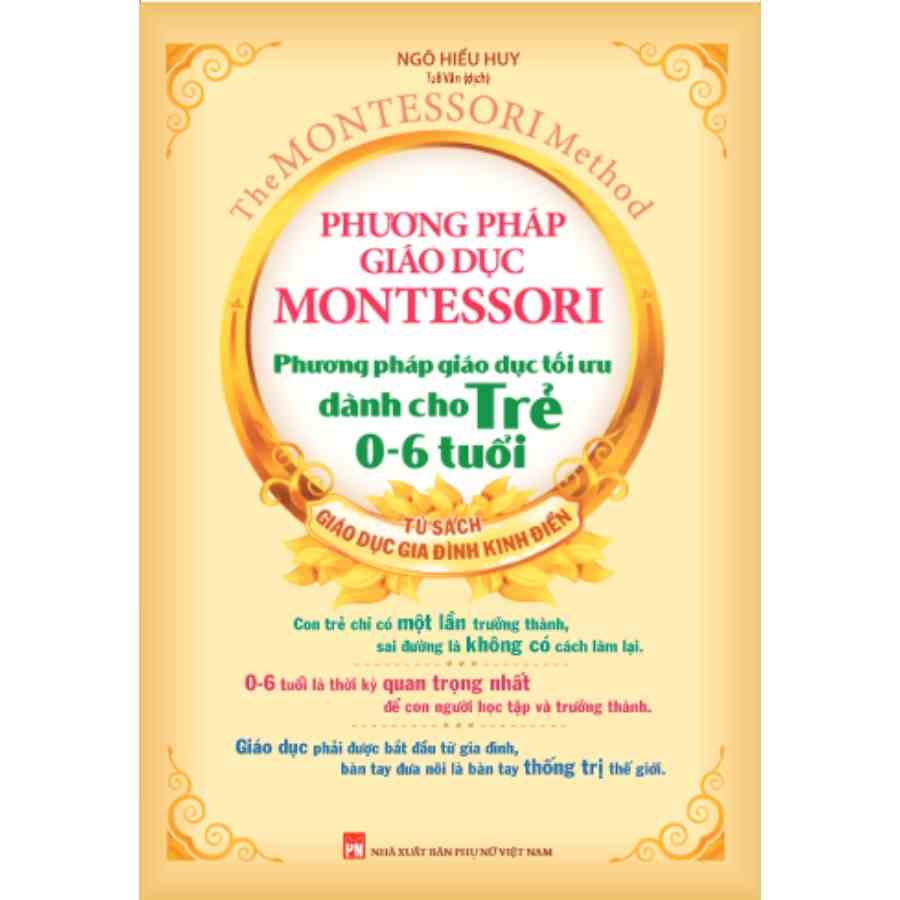 Sách: Phương Pháp Giáo Dục Montessori - Phương Pháp Giáo Dục Tối Ưu Dành Cho Trẻ 0-6 Tuổi ( Tái Bản)