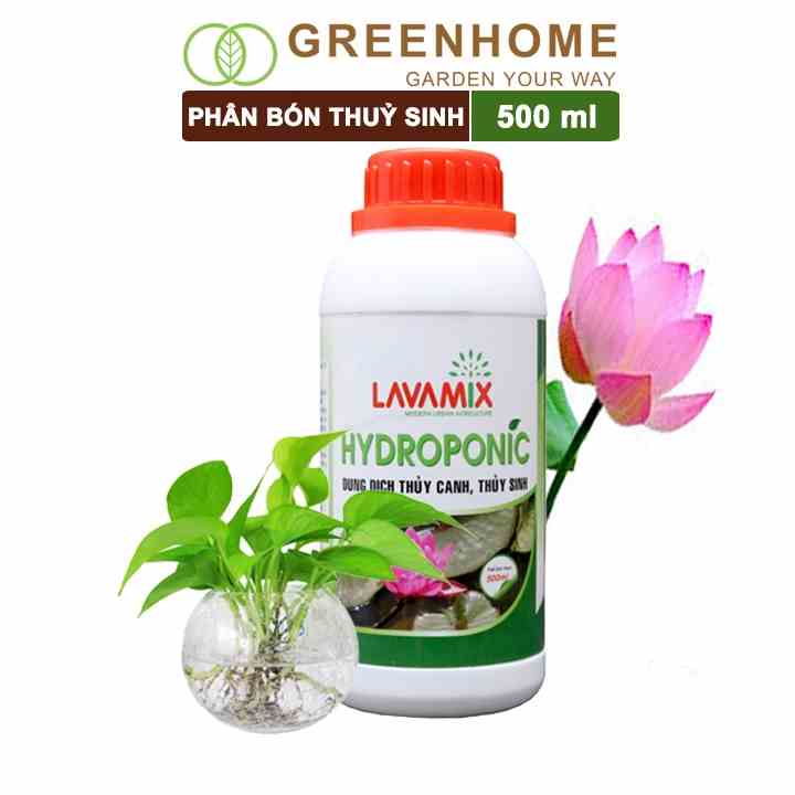 Dung dịch thủy canh Lavamix, chai 500ml, chuyên trồng hoa sen, cây trong nước, an toàn cho cá |Greenhome