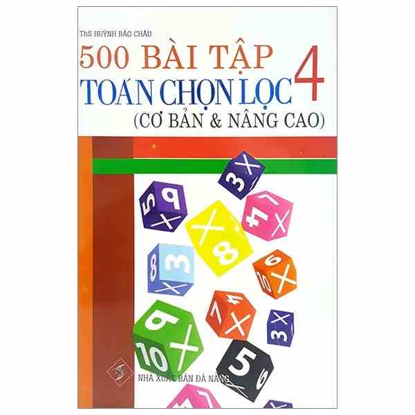 [Mã BMLTA35 giảm đến 35K đơn 99K] Sách - 500 Bài Tập Toán Chọn Lọc 4 - Cơ Bản Và Nâng Cao - 8935083573900