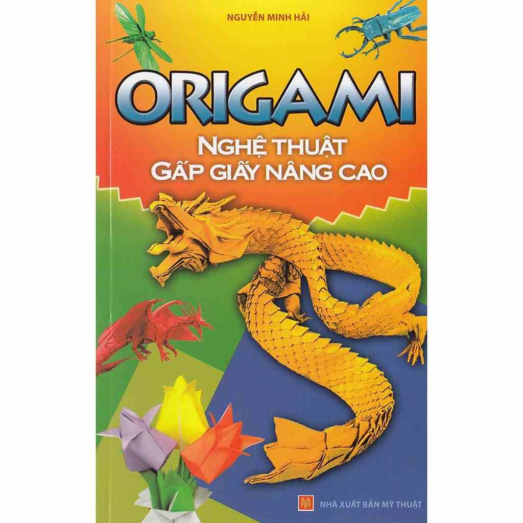 [Mã BMLTB35 giảm đến 35K đơn 99K] Sách: Origami - Nghệ Thuật Gấp Giấy Nâng Cao