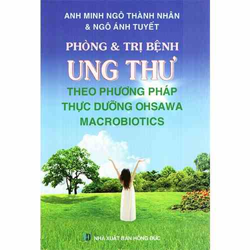 [Mã BMLTB200 giảm đến 100K đơn 499K] Sách - Phòng & Trị Bệnh Ung Thư Theo Phương Pháp Thực Dưỡng Ohsawa Macrobiotics