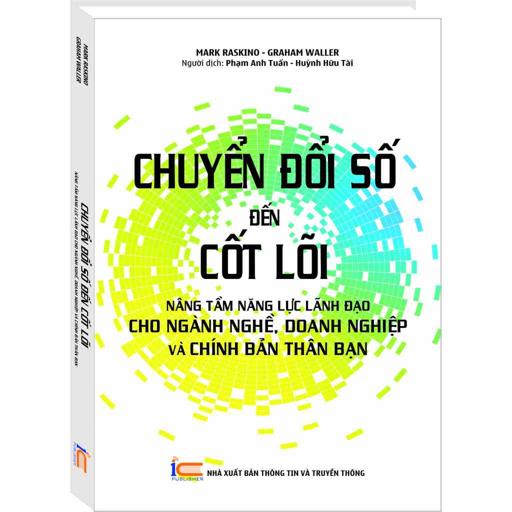 Sách Chuyển đổi số đến cốt lõi nâng tầm năng lực lãnh đạo cho ngành nghề, doanh nghiệp và chính bản thân bạn