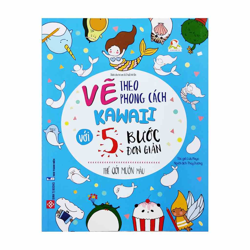 Sách - Vẽ theo phong cách Kawaii với 5 bước đơn giản - Thế giới muôn màu