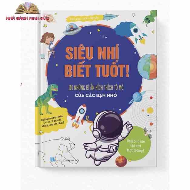 Sách - Siêu Nhí Biết Tuốt - 101 Bí Ẩn Tò Mò Của Các Bạn Nhỏ