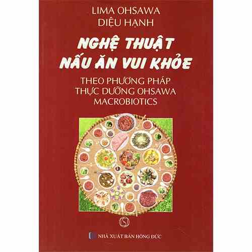 [Mã BMLTB200 giảm đến 100K đơn 499K] Sách - Nghệ Thuật Nấu Ăn Vui Khỏe Theo Phương Pháp Thực Dưỡng Ohsawa Macrobiotics