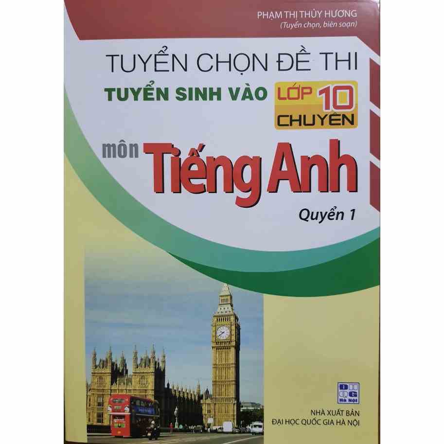 Sách - Tuyển chọn đề thi tuyển sinh vào lớp 10 chuyên môn Tiếng Anh - Quyển 1