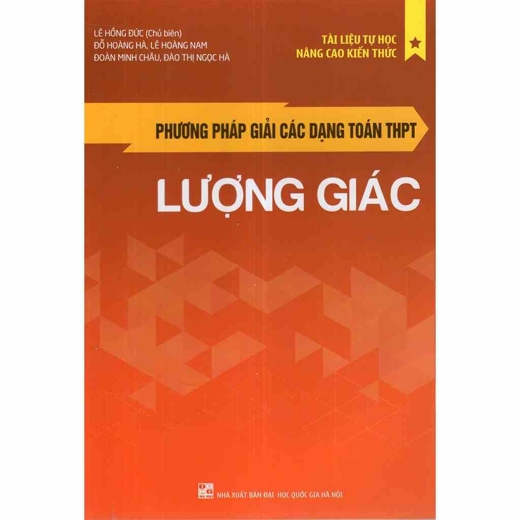 [Mã BMLTB35 giảm đến 35K đơn 99K] Sách: Phương Pháp Giải Các Dạng Toán THPT - Lượng Giác