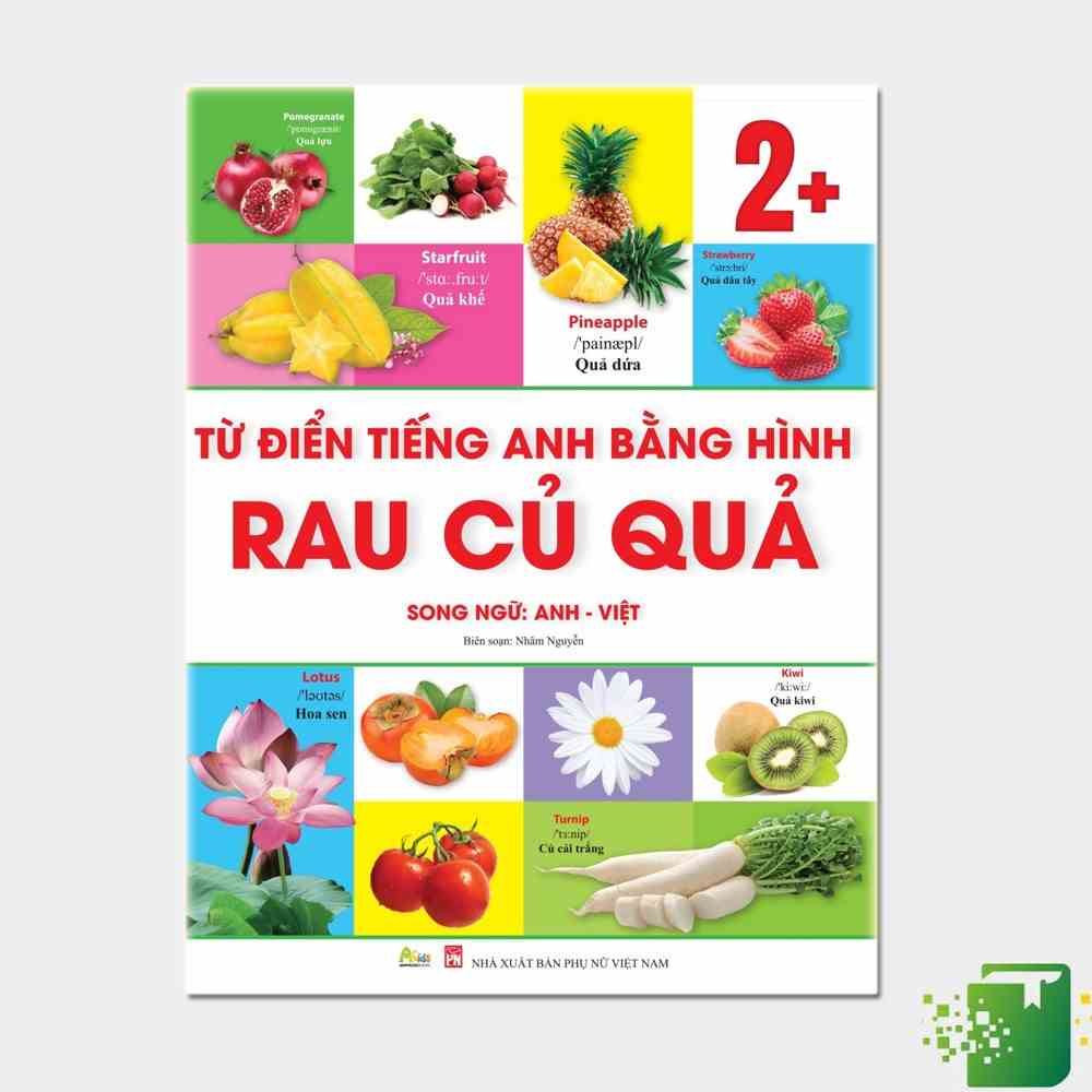 [Mã BMLTB35 giảm đến 35K đơn 99K] Sách - Từ Điển Bằng Hình Ảnh Cho Bé Chủ Đề Hoa - Rau - Củ - Quả (Song Ngữ Anh - Việt)